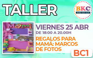 BC1.- Taller regalos para Mamá: Marcos de fotos