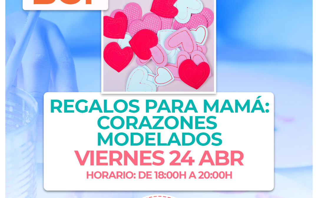 BC1.- Taller Regalos para Mamá: Corazones Modelados