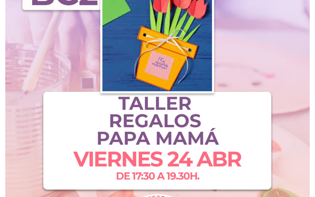 BC2.- Taller Regalos para Mamá