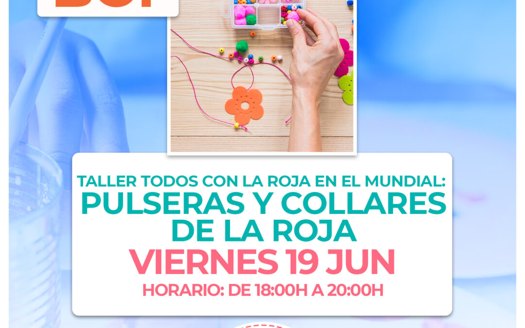 BC1.- Taller todos con la Roja en el Mundial: Pulseras y collares de la Roja